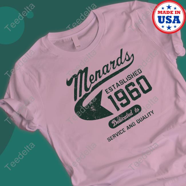 Menards Established 1960 Dedicated To Service And Quality Shirt