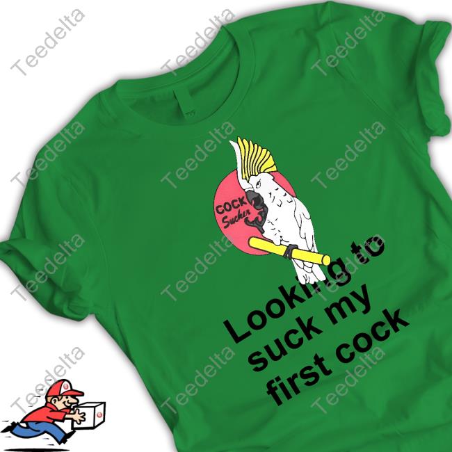 Poorly Translated Shirts Looking To Suck My First Cock Shirt