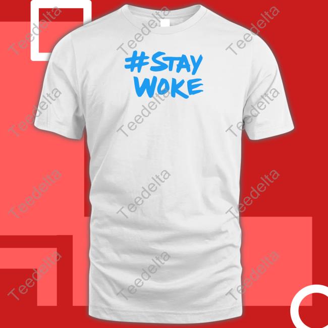 Stay Woke T Shirt
