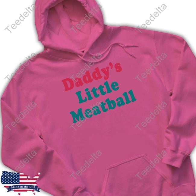 Anderscjay Daddy's Little Meatball Tee Shirt Andiamo Wearing Daddy's Little Meatball Hoodie