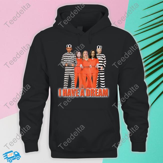 I Have A Dream Lock Them All Up Funny T Shirt Crrja5