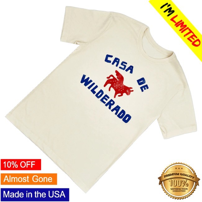 Official Wilderado Merch Casa De Wilderado Natural T-Shirt, Hoodie, Tank Top, Sweater And Long Sleeve T-Shirt