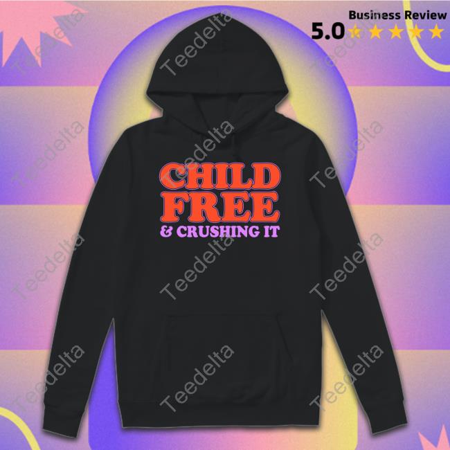 Chelsea Handler Wearing Child Free And Crushing It Sweatshirt