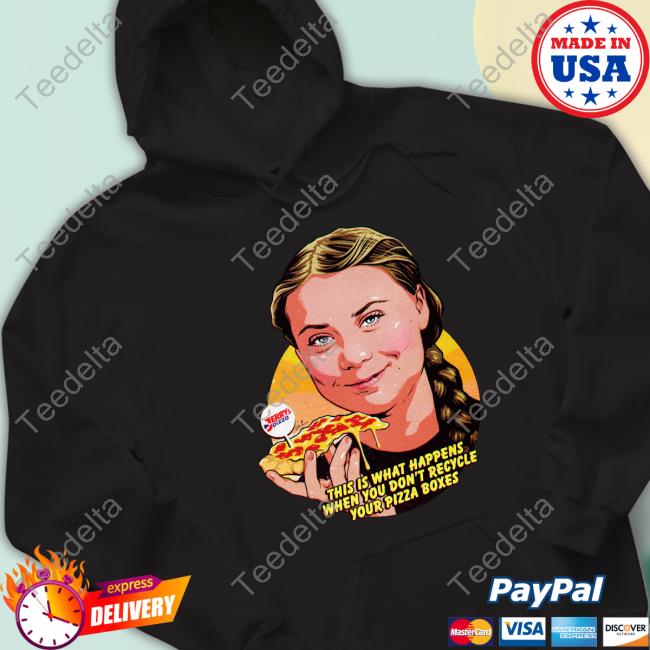 This Is What Happens When You Don't Recycle Your Pizza Boxes T Shirt