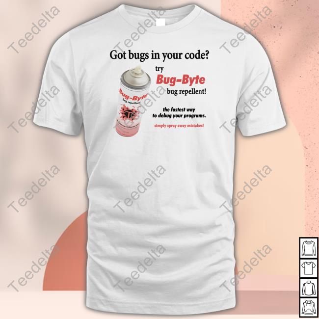 Got Bugs In Your Code Try Bug-Byte Bug Repellent Tee Shirt Snazzyseagullshop Bug-Byte Debug Spray