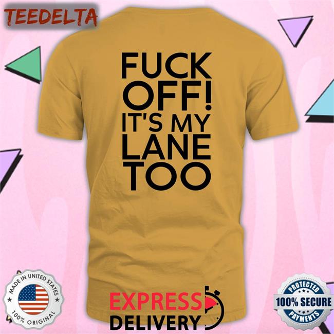 Peter Flax Fuck Off It's My Lane Too T-Shirt