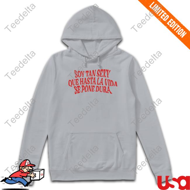 Soy Tan Sexy Que Hasta La Vida Se Pone Dura Long Sleeve Churros Con Chocolate Shop Soy Tan Sexy Que Hasta La Vida Se Pone Dura New Shirt