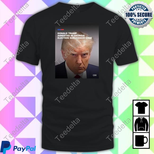 Donald Trump Arrested In Georgia Election Subversion Case T Shirt