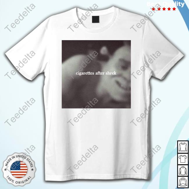 Cigarettes After Shrek New Shirt