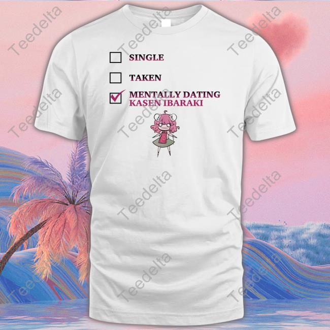 Official Single Taken Mentally Dating Kasen Ibaraki Hoodie