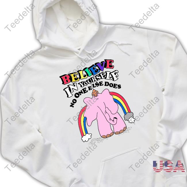 Funny Believe In Yourself No One Else Does Shirt