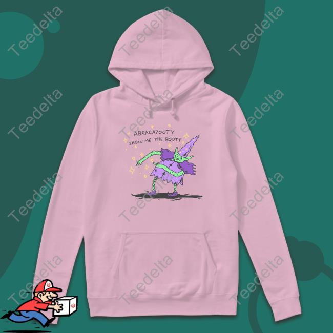 Abracazooty Show Me The Booty shirt, hoodie, tank top, sweater and long sleeve t-shirt