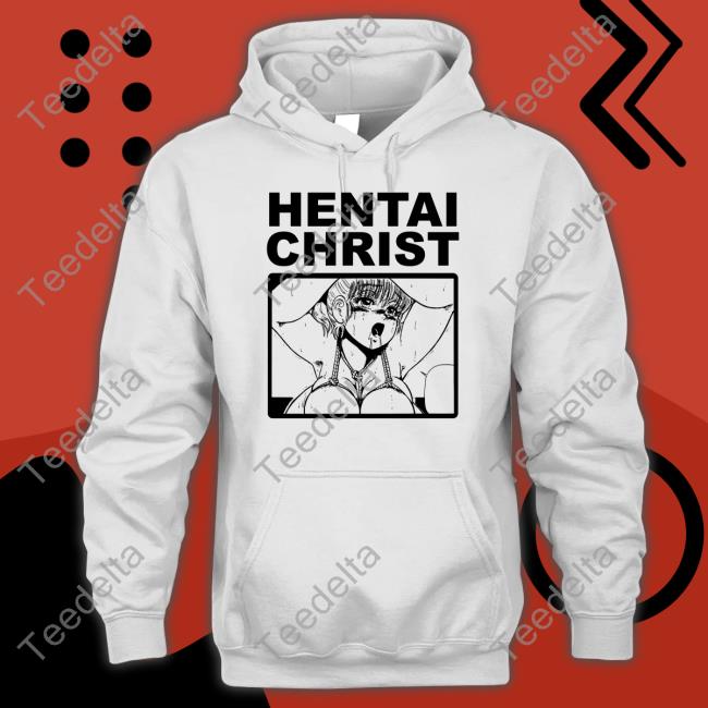 Shirts That Go Hard Hentai Christ Shirt