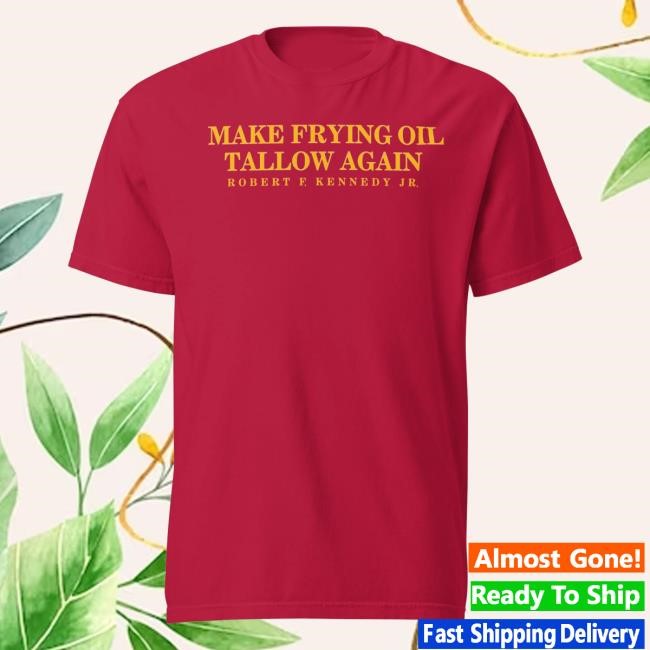 Kennedy Mahanow Merch Shop Make Frying Oil Tallow Again T Shirt