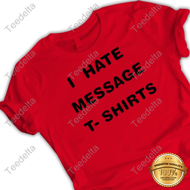 I Hate Message T Shirts Long Sleeve T Shirt