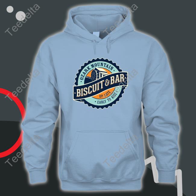 Ozark Mountain Biscuit & Bar Ozark Mountain Biscuit And Bar Up Late Early To Rise Shirt