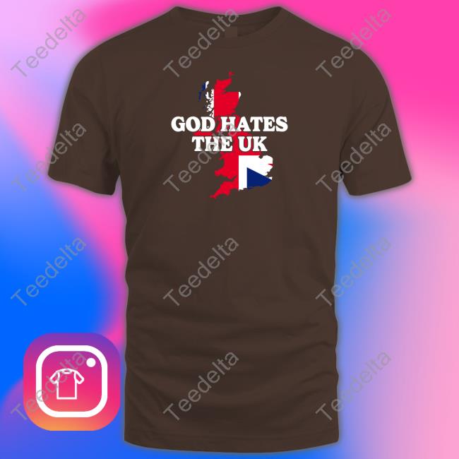 Shitheadsteve God Hates The Uk T Shirt