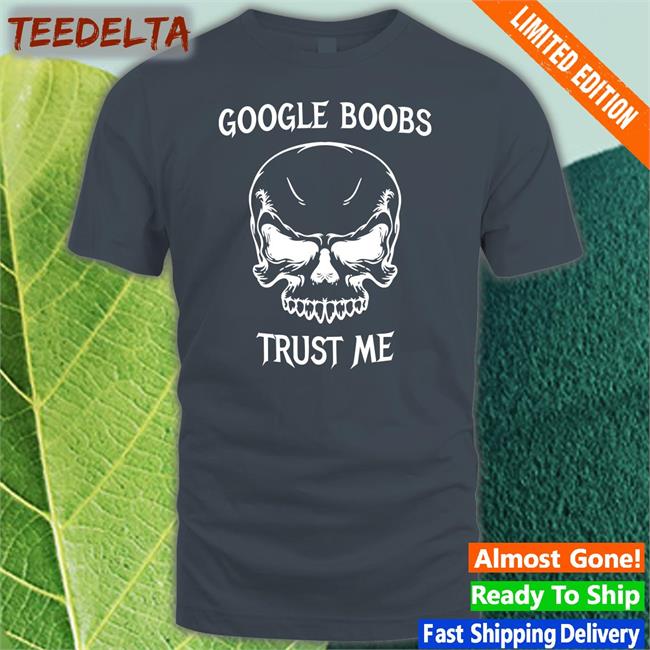 Google Boobs Trust Me Skull Sweatshirt