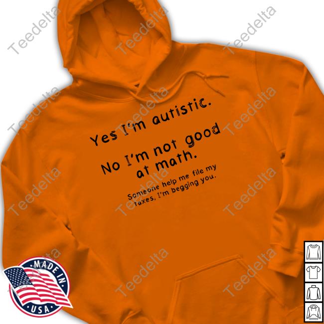 Elora 1Schoolhouse Yes I'm Autistic No I'm Not Good At Math Tees