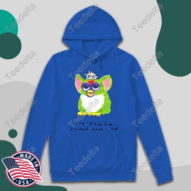 Shirtsthtgohard Furby The First Time I Smoked Weed I Died Tee