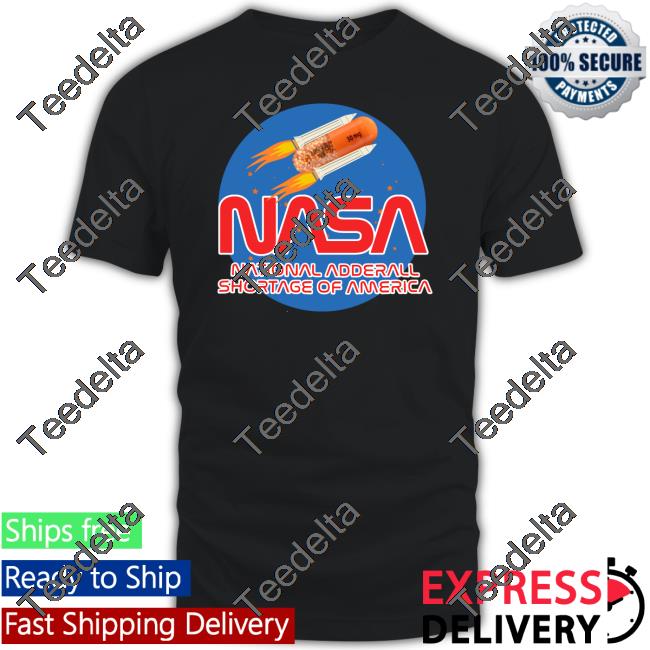 Nasa National Andderall Shortage Of America Long Sleeve Tee Shirt Shirts That Go Hard Shop