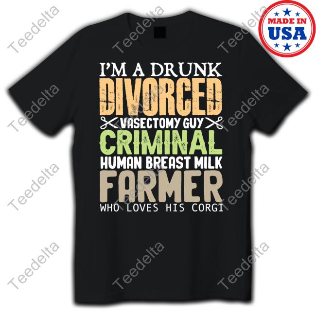 Official I'm A Drunk Divorced Vasectomy Guy Criminal Human Breast Milk Farmer Hoodie