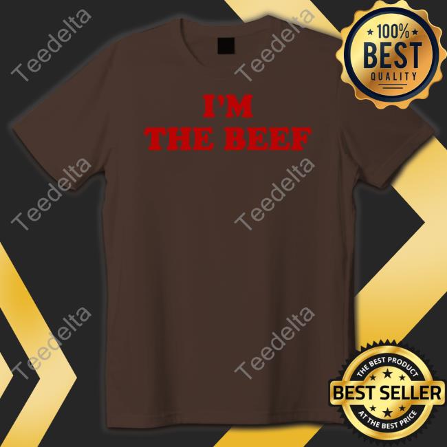 I'm The Beef Hoodie Sweatshirt I'm The Beef Long Sleeve T Shirt