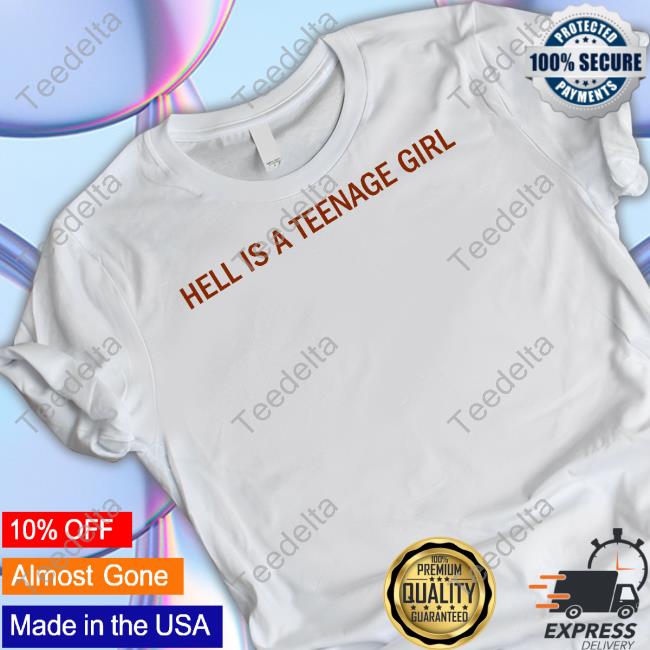 Hell Is A Teenage Girl Tee Dramaforbreakfast Store Dramaforbreakfast Hell Is A Teenage Girl Shirt