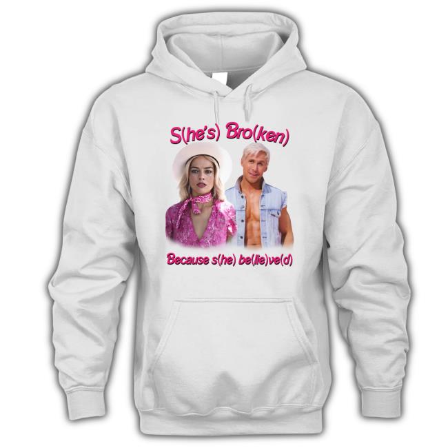 S(He’S) Bro(Ken) Because S(He) Be(Lie)Ve(D) shirt