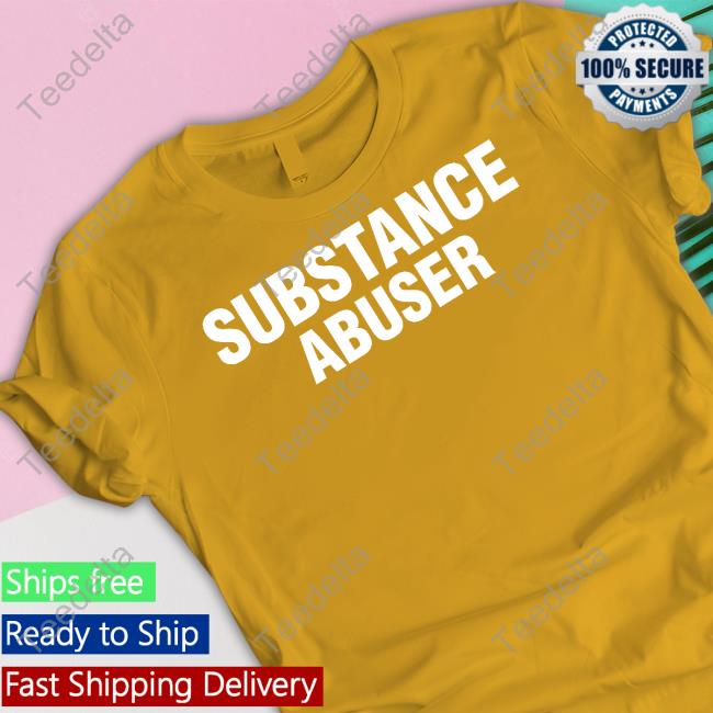 Gl0thes Substance Abuser T-Shirt, Hoodie, Tank Top, Sweater And Long Sleeve T-Shirt