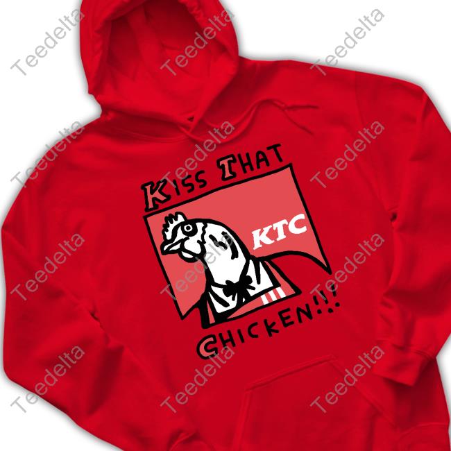 Kiss That Chicken Tee Shirt Zoebread Store Official Kiss That Chicken Sweatshirt Zoebread Store
