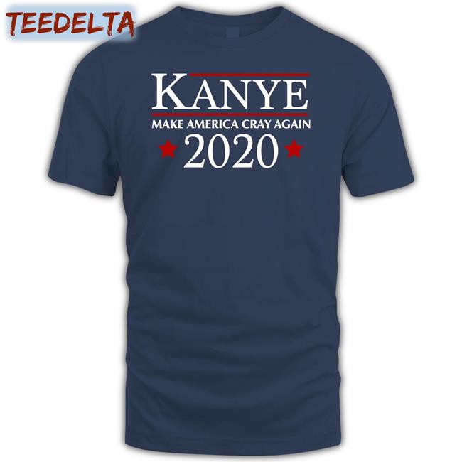 Good Night Poso Kanye 2020 Make America Cray Again Shirt Barstoolsports Store