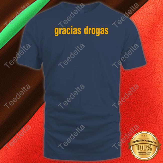 Gracias Drogas T Shirt