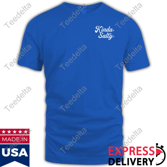 Katie Madden Kinda Salty Tee Shirt Kinda Salty Tee Shirt
