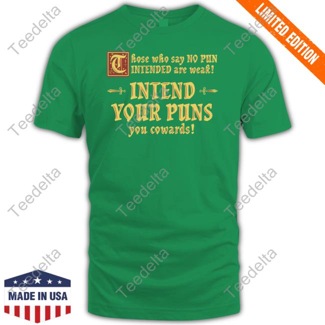 Dave Warmuth Those Who Say No Pun Intended Are Weak Intend Your Puns You Cowards Hoodie Shirts That Go Hard Those Who Say No Pun Intended Are Weak Intend Your Puns You Cowards Long Sleeve Tee