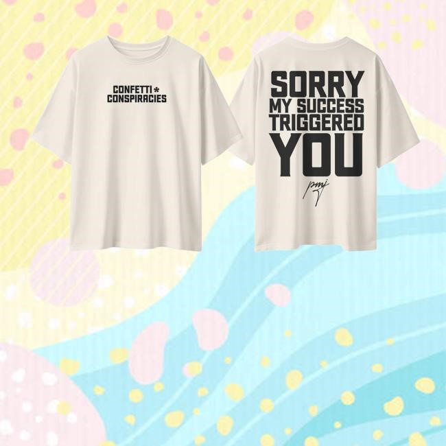 Iamblaksheep Merch Confetti Conspiracies Sorry My Success Triggered You Sweatshirt