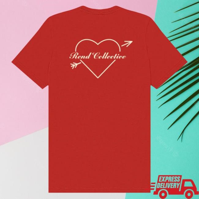 Rend Collective Merch Be Our Valentine Tee Shirt