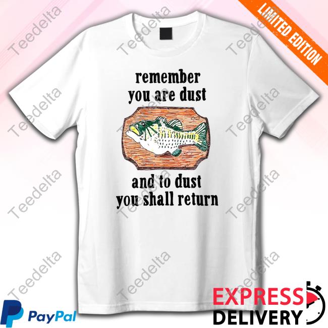 I Need God Remember You Are Dust And To Dust You Shall Return Long Sleeve Shirt