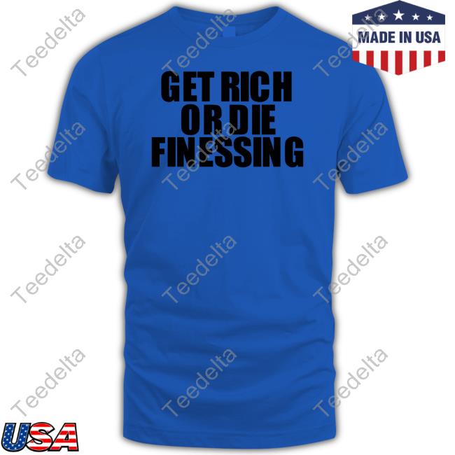Official Get Rich Or Die Finessing Tee Get Rich Or Die Finessing Tee
