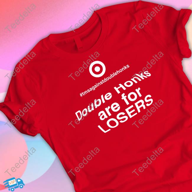 Double Honks Are For Losers Long Sleeve T Shirt