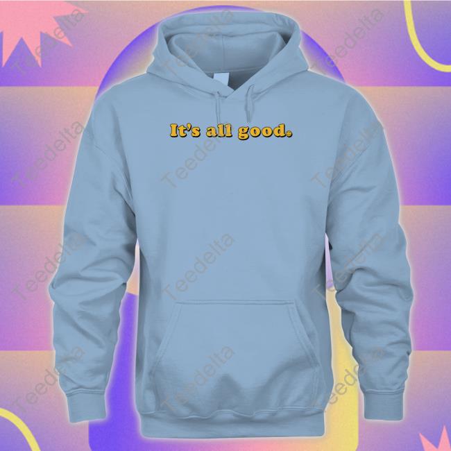 Bignajb It's All Good Sweatshirt Redwolf Shop
