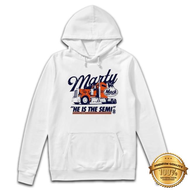 Marty Mack Daddy Matty He Is The Semi shirt Marty Mack Daddy Matty He Is The Semi shirt