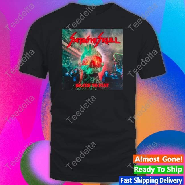 Satashi Skull Death To Fiat T-Shirt, Hoodie, Tank Top, Sweater And Long Sleeve T-Shirt