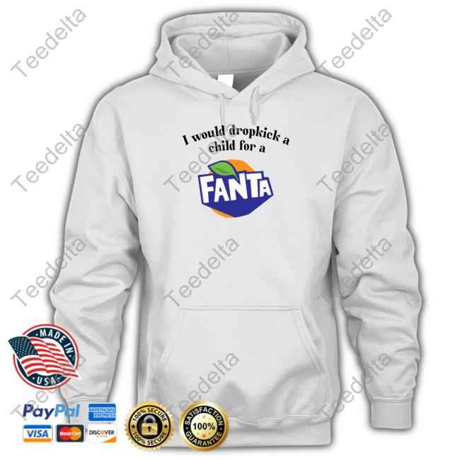 Unethicalthreads I Would Dropkick A Child For A Fanta Tee