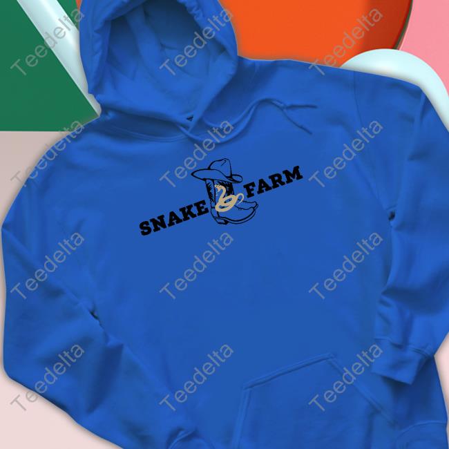Snake Farm T Shirt Sooo What Youre Saying Is Snake Farm Shirt
