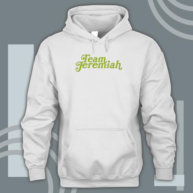 Team Jeremiah shirt, hoodie, tank top, sweater and long sleeve t-shirt