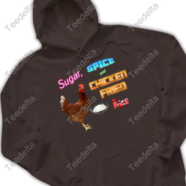 Sugar Spice And Chicken Fried Rice Unisex T Shirt Snazzyseagull