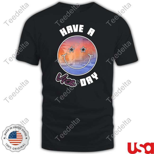 Have A Vice Day Shirts