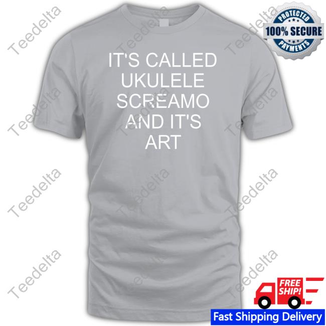 It's Called Ukulele Screamo And It's Art New Shirt