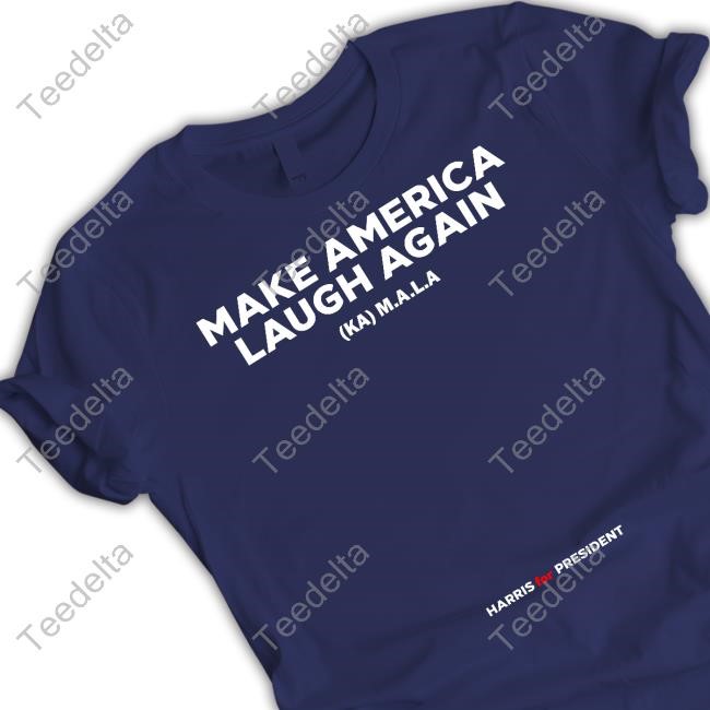 Kamala Harris '24 For President Make America Laugh Again Tee Shirt